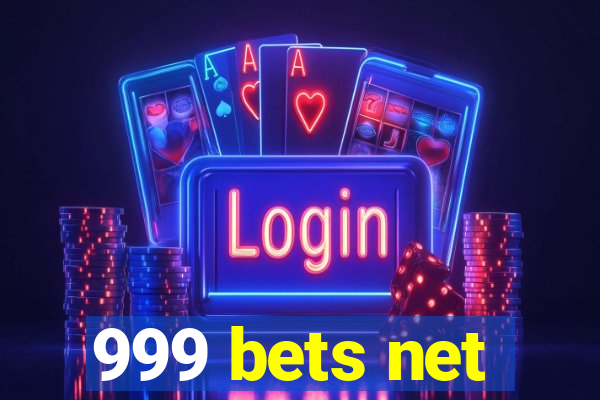 999 bets net